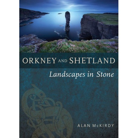 Orkney And Shetland: Landscapes In Stone