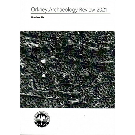 Orkney Archaeology Review 2021