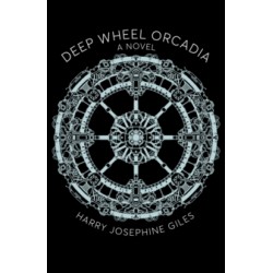 Deep Wheel Orcadia: A Novel