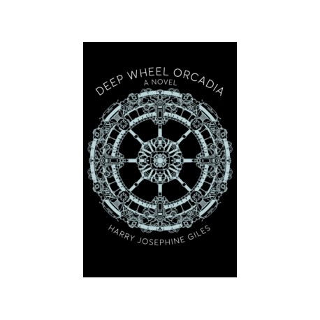 Deep Wheel Orcadia: A Novel