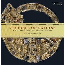 Crucible Of Nations: Scotland From Viking Age to Medieval Kingdom
