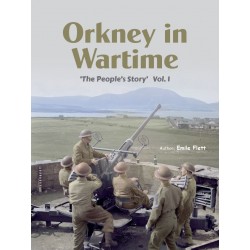 Orkney in Wartime 'The People's Story' - Vol. 1