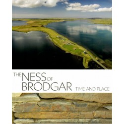The Ness of Brodgar - Time and Place