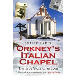 Orkney's Italian Chapel - The True Story of an Icon