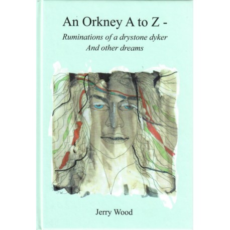 An Orkney A to Z - Ruminations of a drystone dyker
