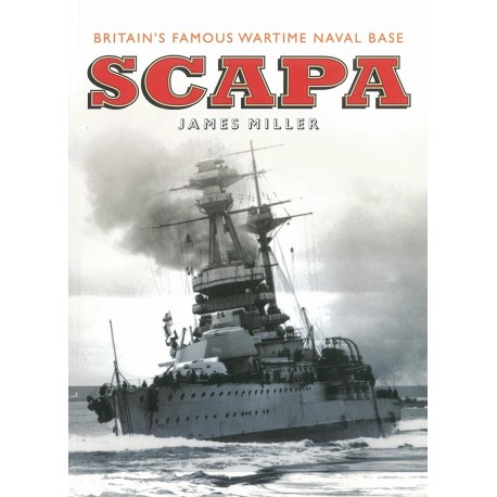 Scapa: Britain's Most Famous Wartime Naval Base