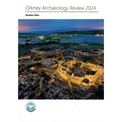 Orkney Archaeology Review 2024