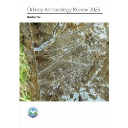 Orkney Archaeology Review 2025