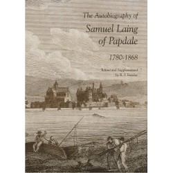 The Autobiography of Samuel Laing of Papdale 1780-1868